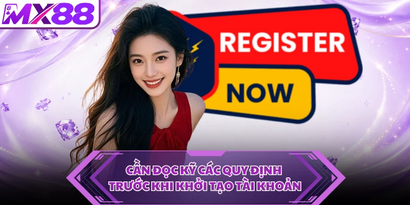 Cần đọc kỹ các quy định trước khi khởi tạo tài khoản
