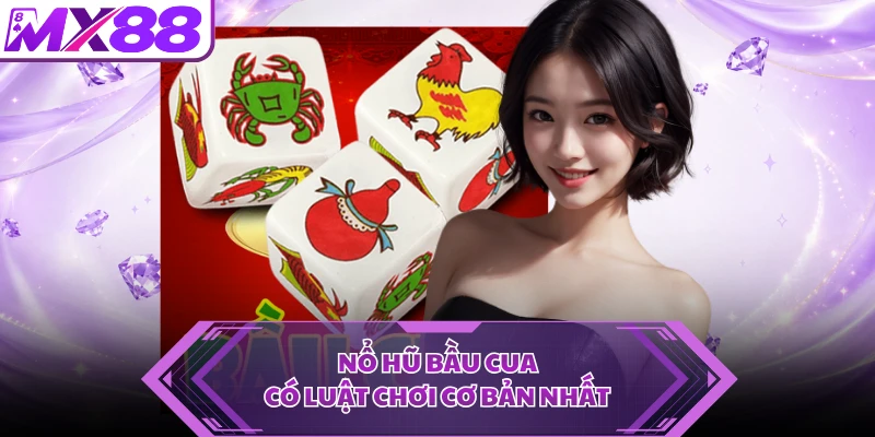 Nổ hũ Bầu Cua có luật chơi cơ bản nhất