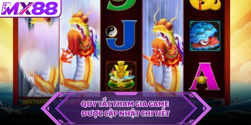 Quy tắc tham gia game được cập nhật chi tiết