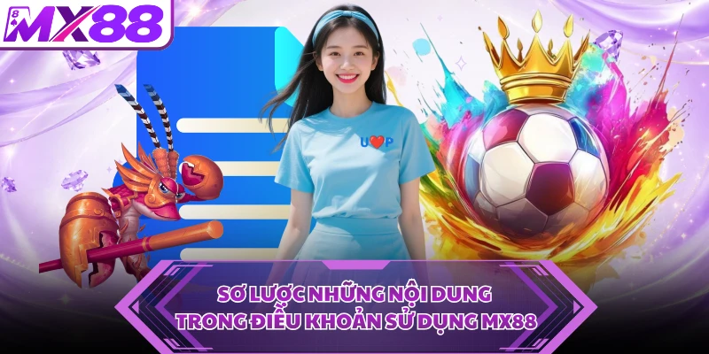 Sơ lược những nội dung trong điều khoản sử dụng MX88